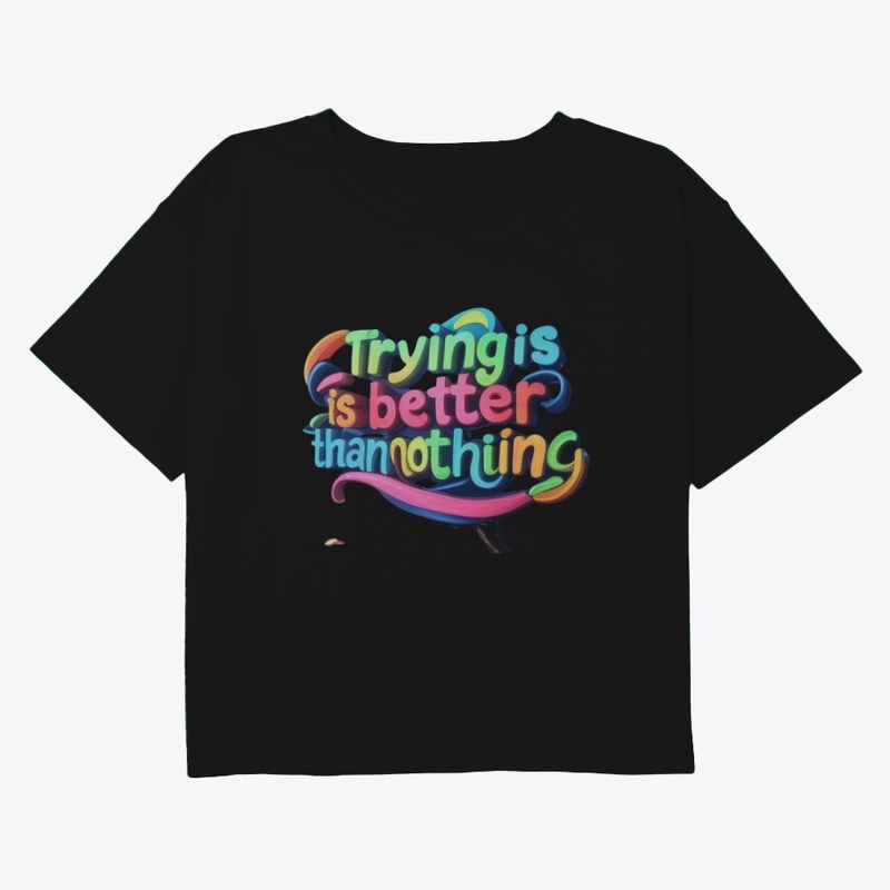 Trying is better than nothing