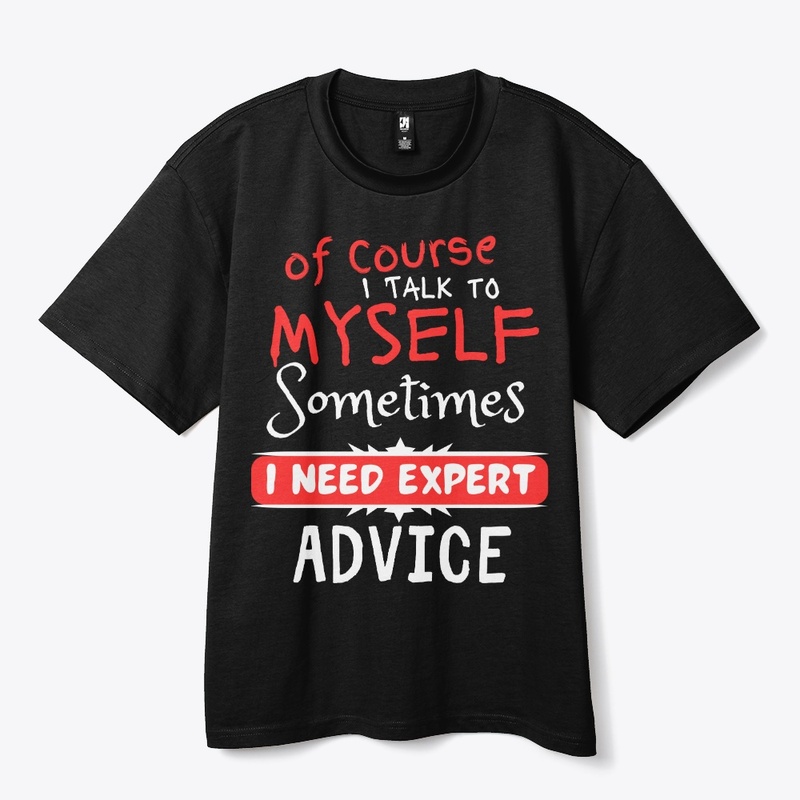  Of Course I Talk to Myself Sometimes 
