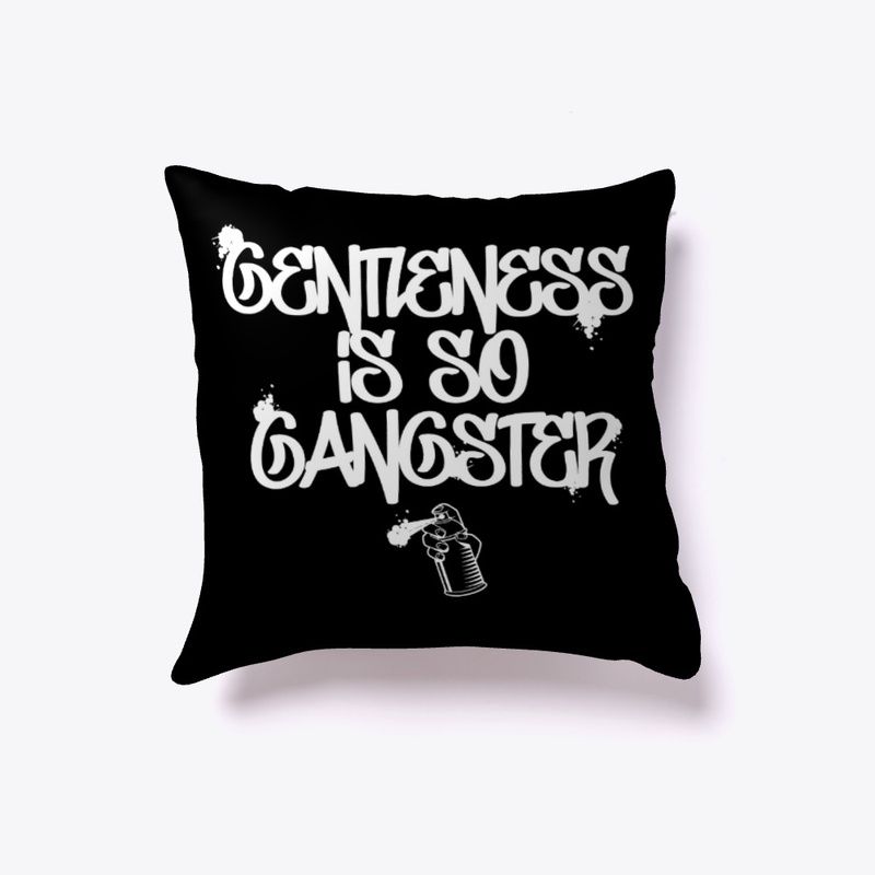 Gentleness Is So Gangster