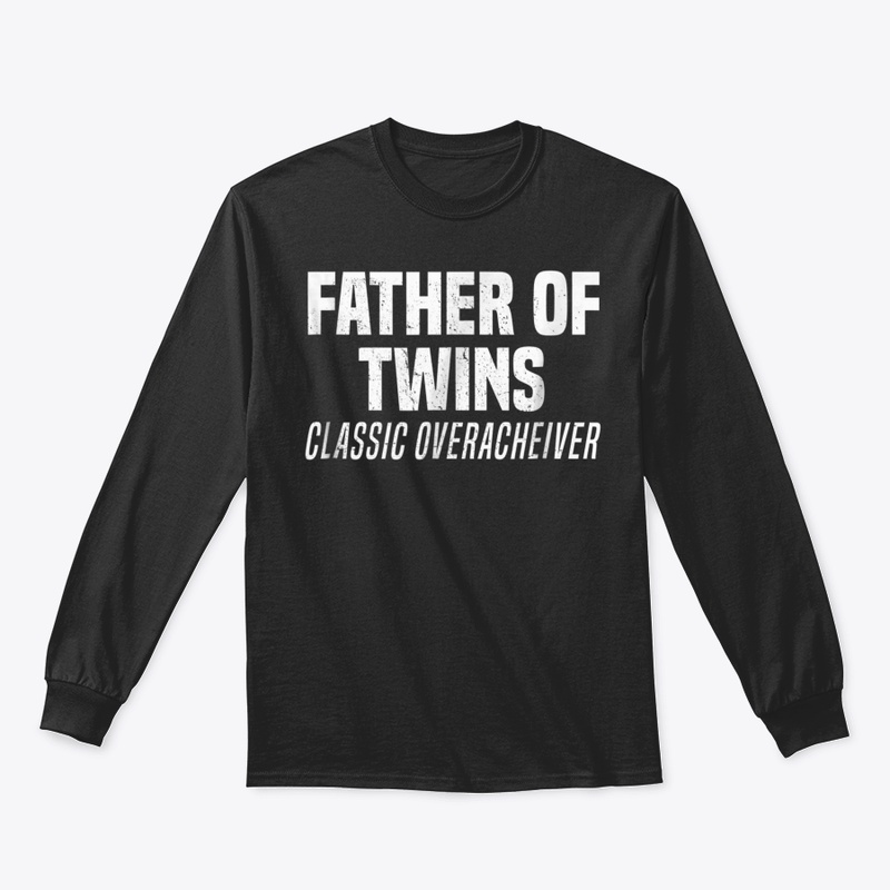 🎁 New Father Of Twins Classic Overachei