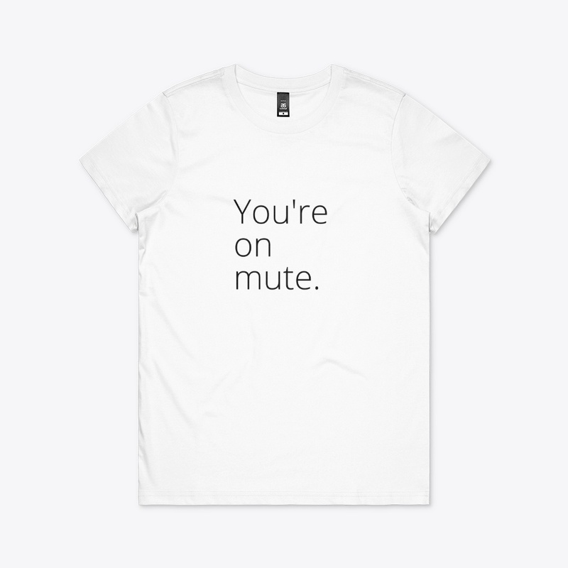 You're On Mute - White