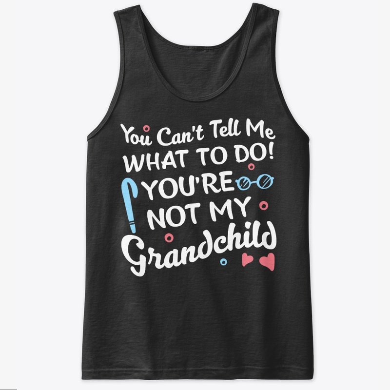 Not My Grandchild Funny Grandparent Gift