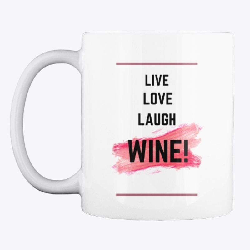 Live, Love, Laugh, Wine!!!