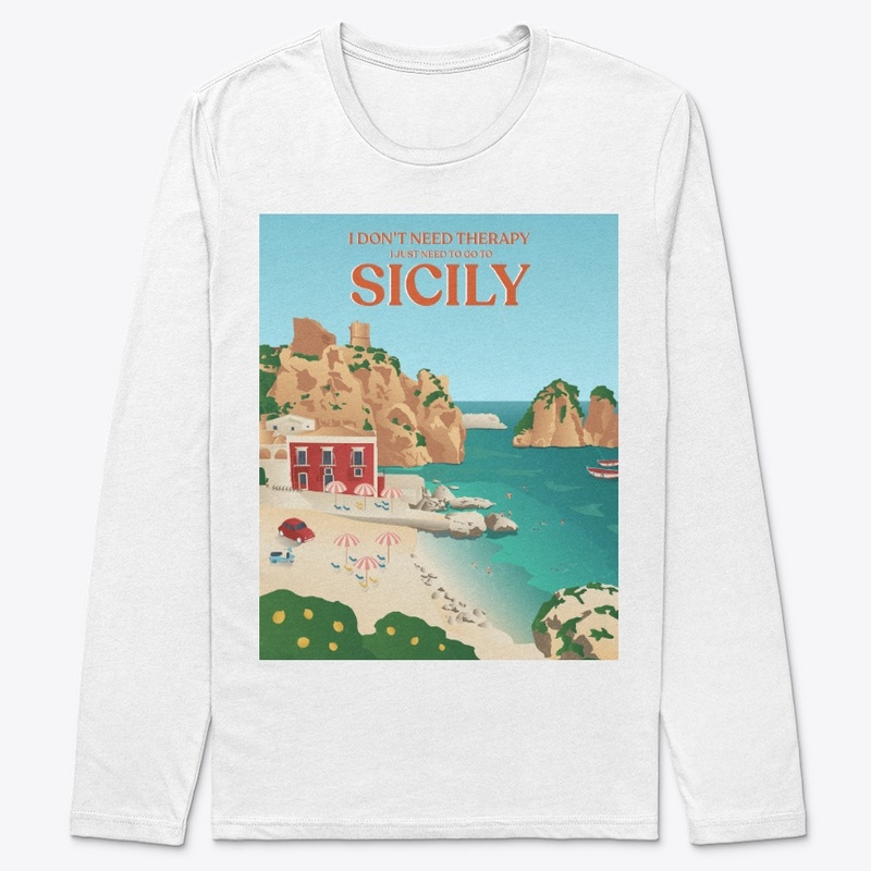 I Don't Need Therapy I Just Need Sicily