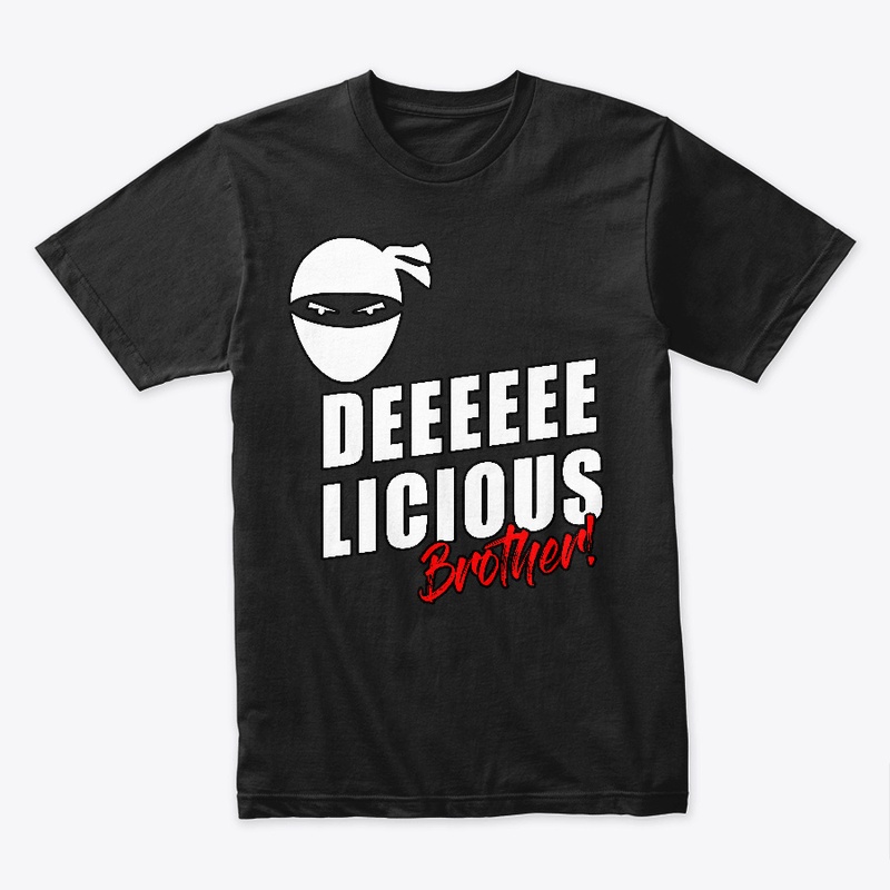 DEEELICIOUS Brother!