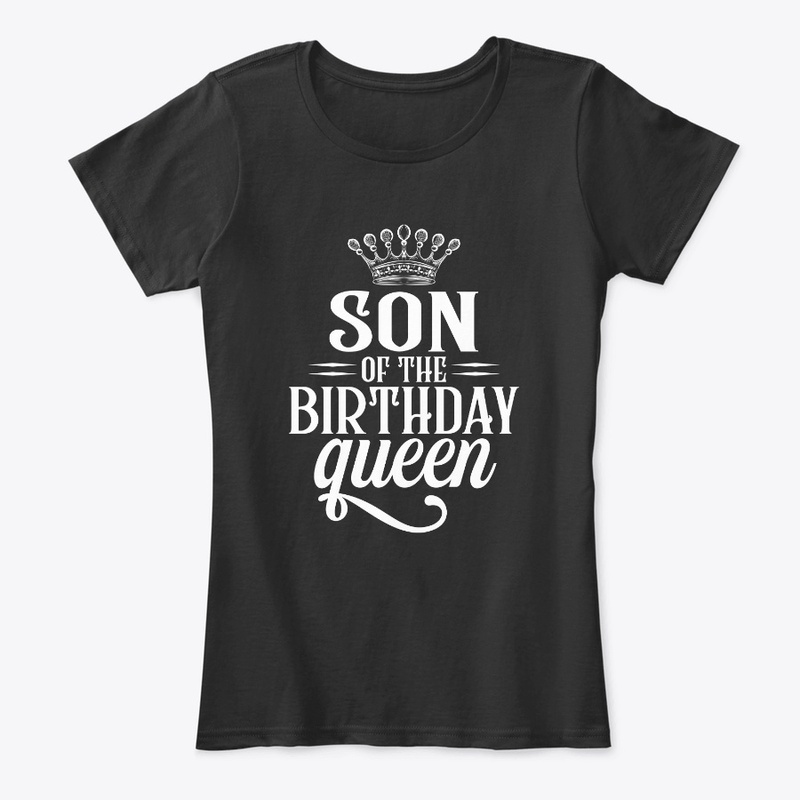 Son of the birthday queen t shirt 
