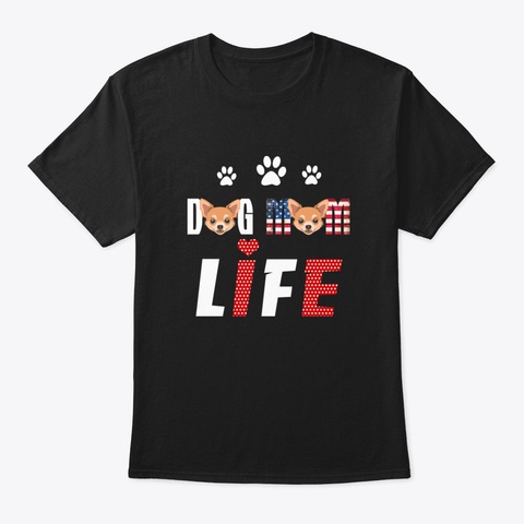 Chihuahua Mom Life Patriotic America 4 Th Black T-Shirt Front