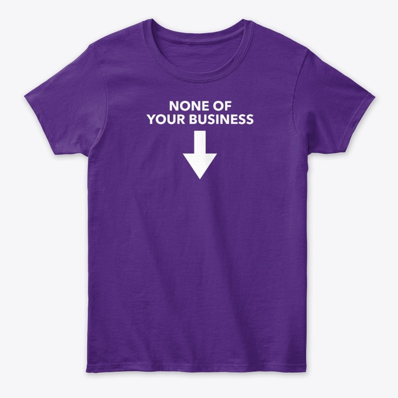 None Of Your Business!