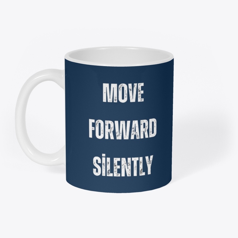 "Move forward silently."