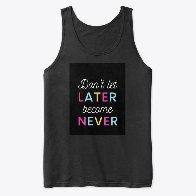 Black Tee! Don't let later become Never