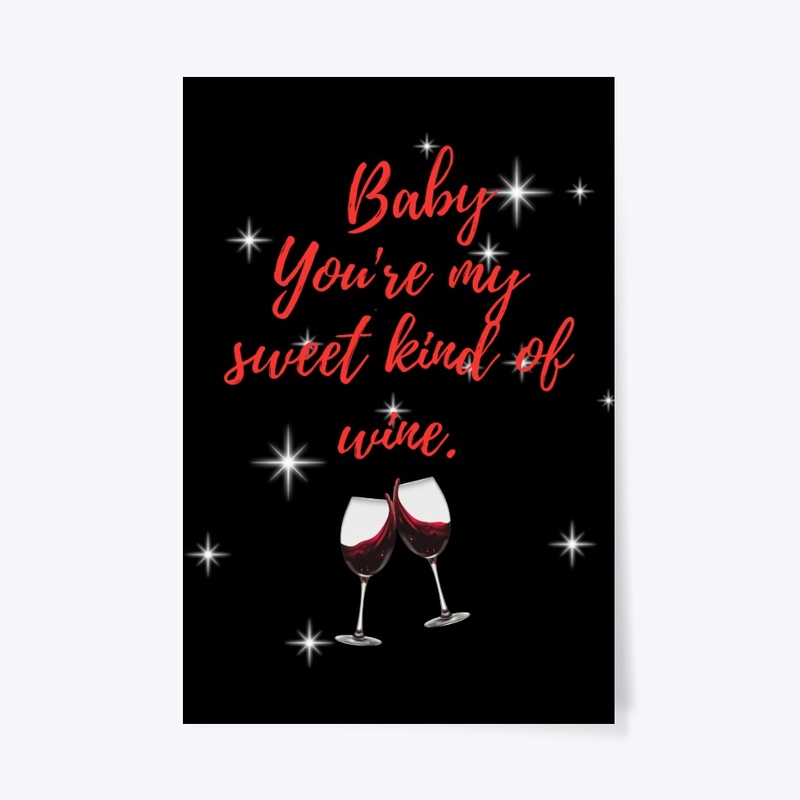 Baby You're My Sweet Kind Of Wine