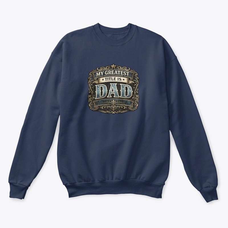 My Greatest Title is Dad