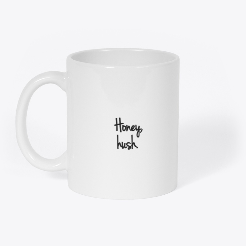 Honey, hush