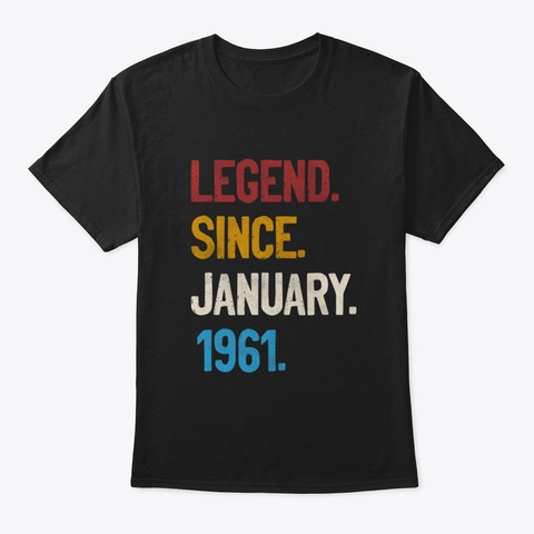 Legend Since January 1961 Tee 60 Th Birth Black T-Shirt Front