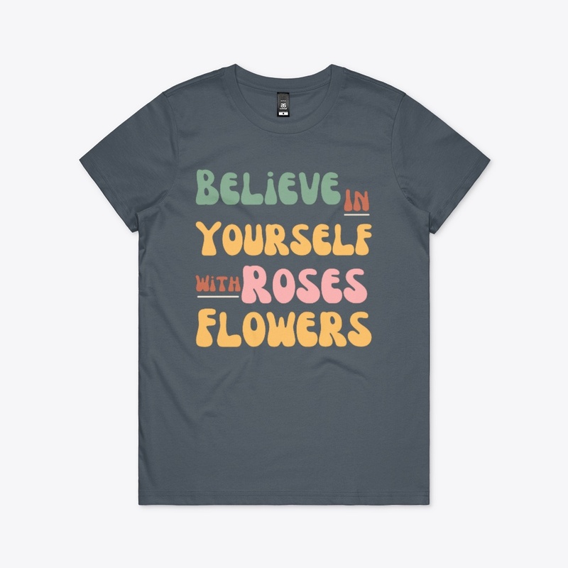 Believe in yourself with roses flowers