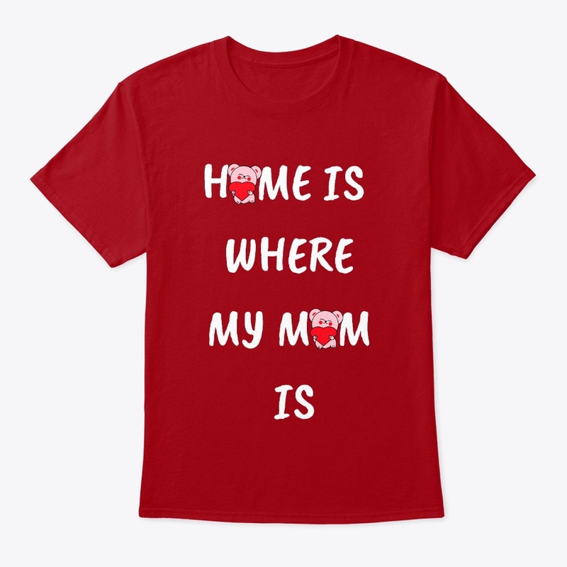 HOME IS WHERE MY MOM IS