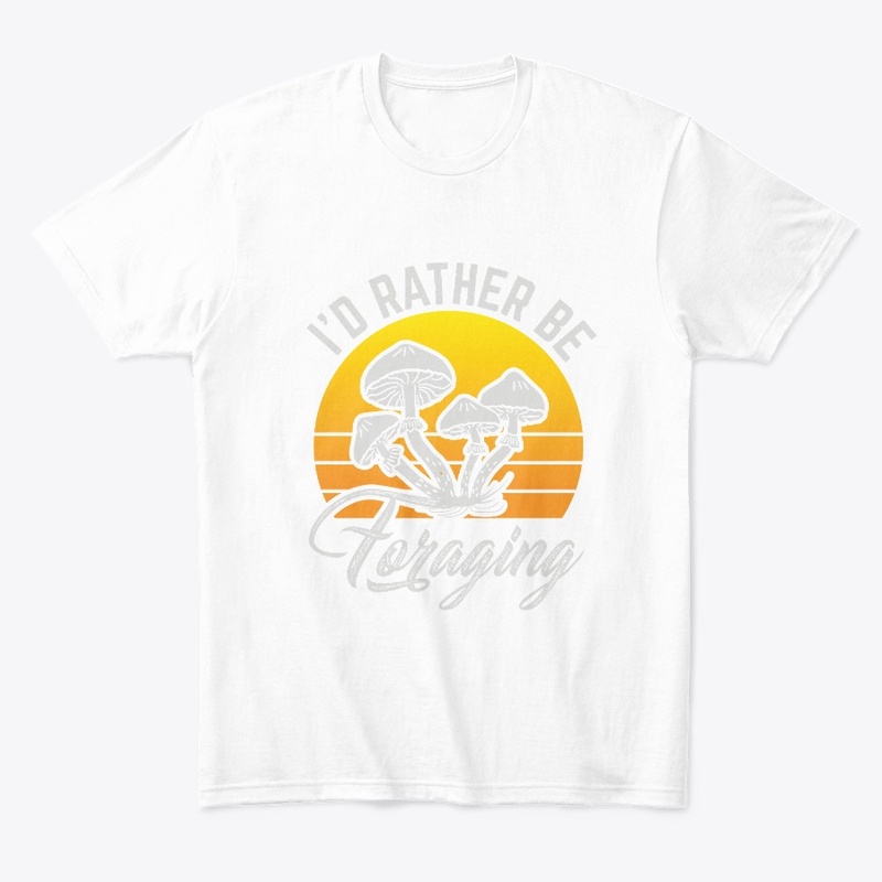 I'd Rather Be Mushroom Foraging