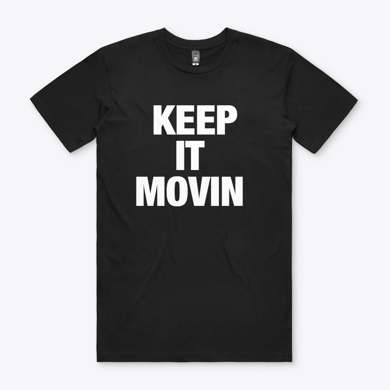 KEEP IT MOVIN