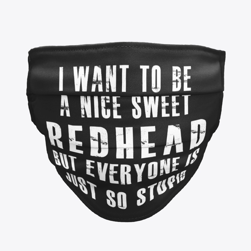 I Want To Be A Nice Sweet Redhead Shirt