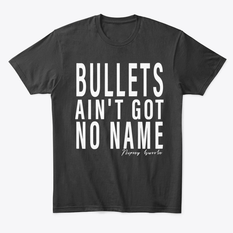 Bullets Ain't Got No Name T-Shirt