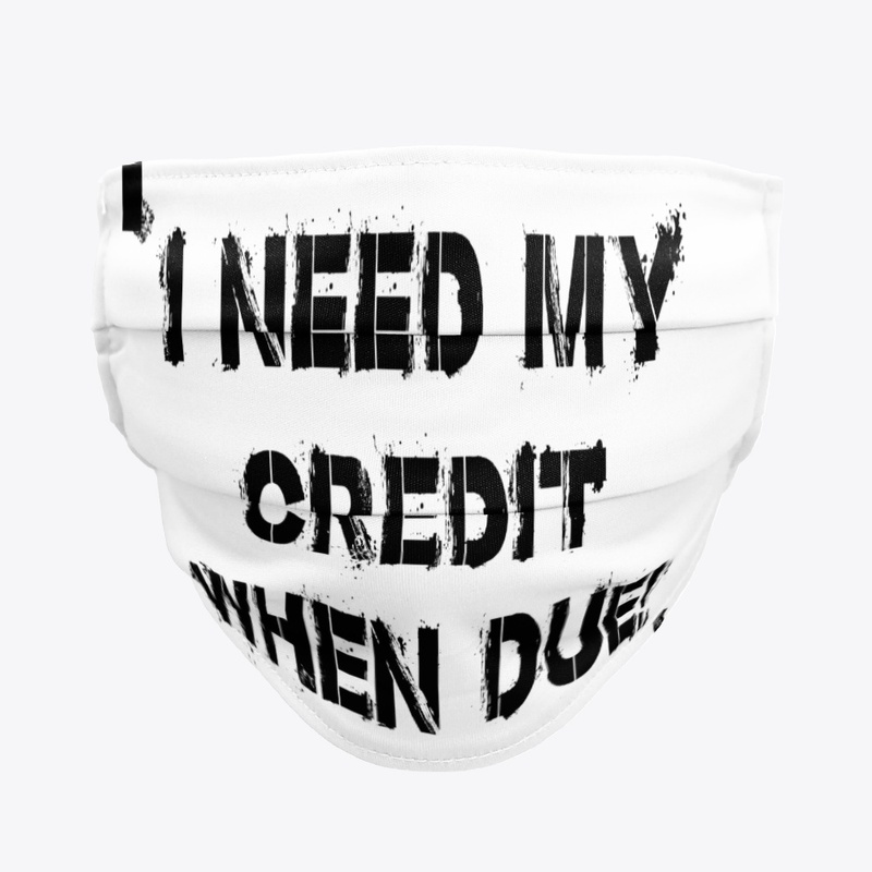 I Need My Credit When Due!