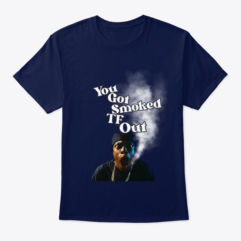 You Got Smoked TF Out 