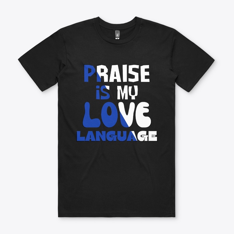 Praise Is My Love Language Christian Tee