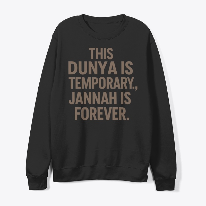 Dunya is Temporary, Jannah is Forever