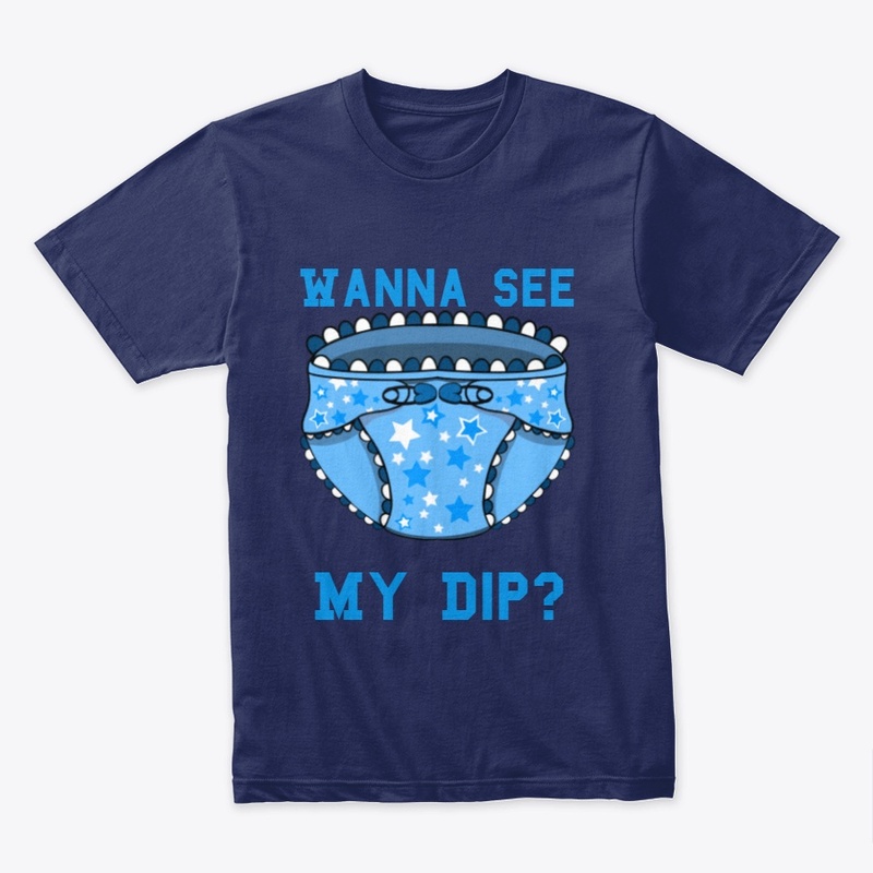 Wanna See my Dip?