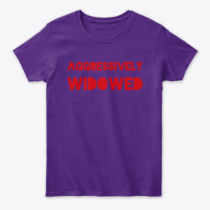 AGGRESSIVELY WIDOWED