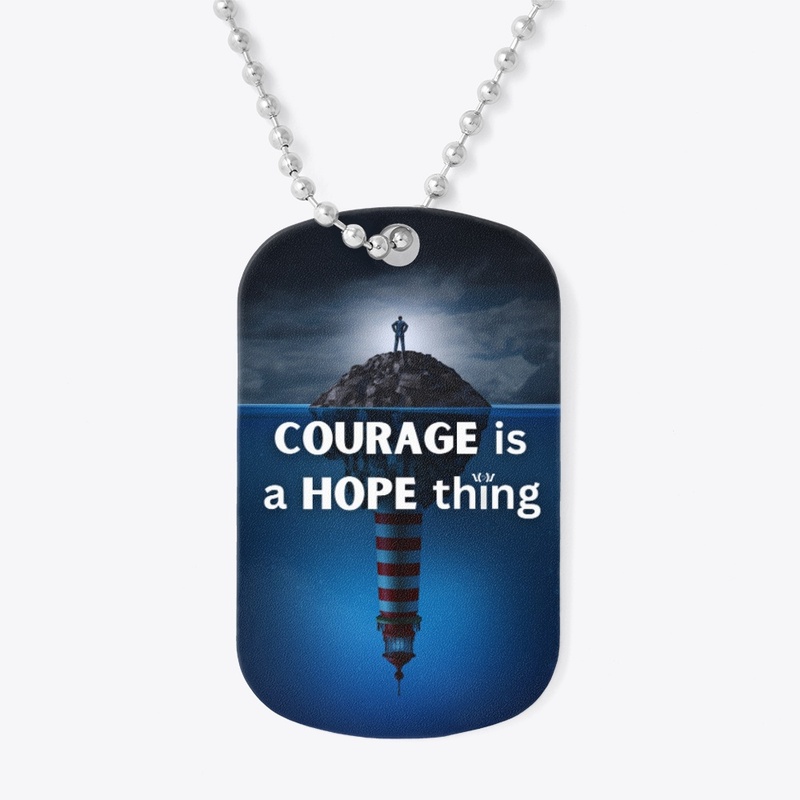 COURAGE is a HOPE thing