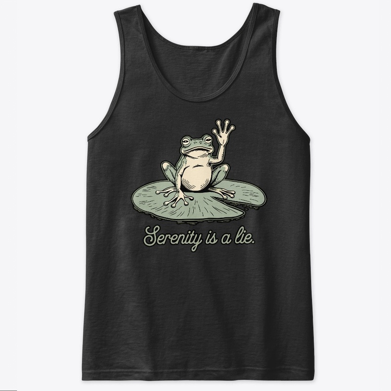  Funny Frog Serenity Is a Lie Humor Lily