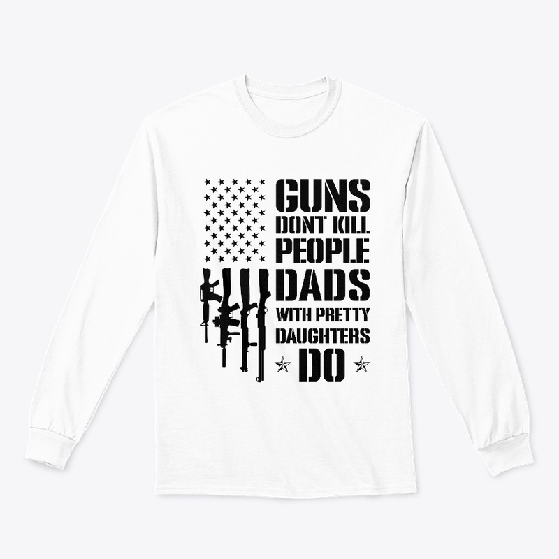 Guns Don't Kill People Dads Daughters Do
