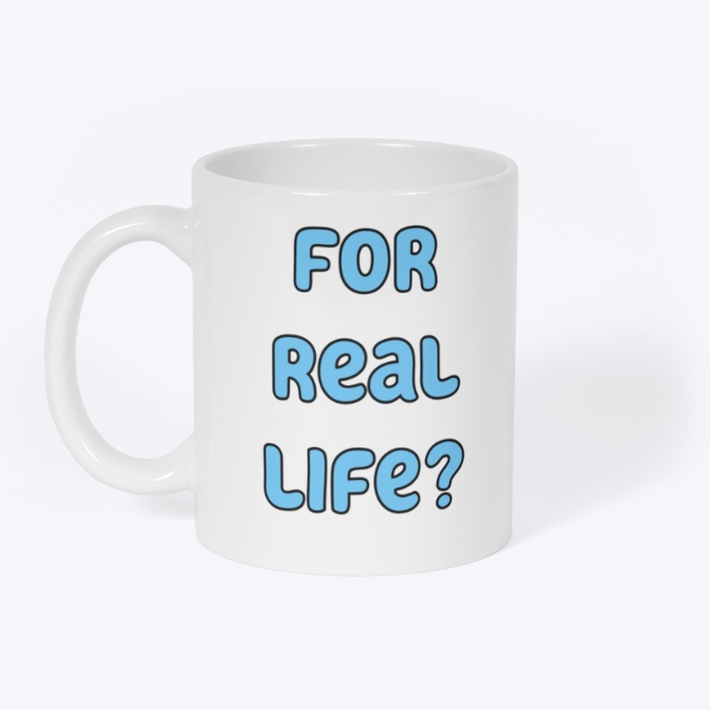 For real life?