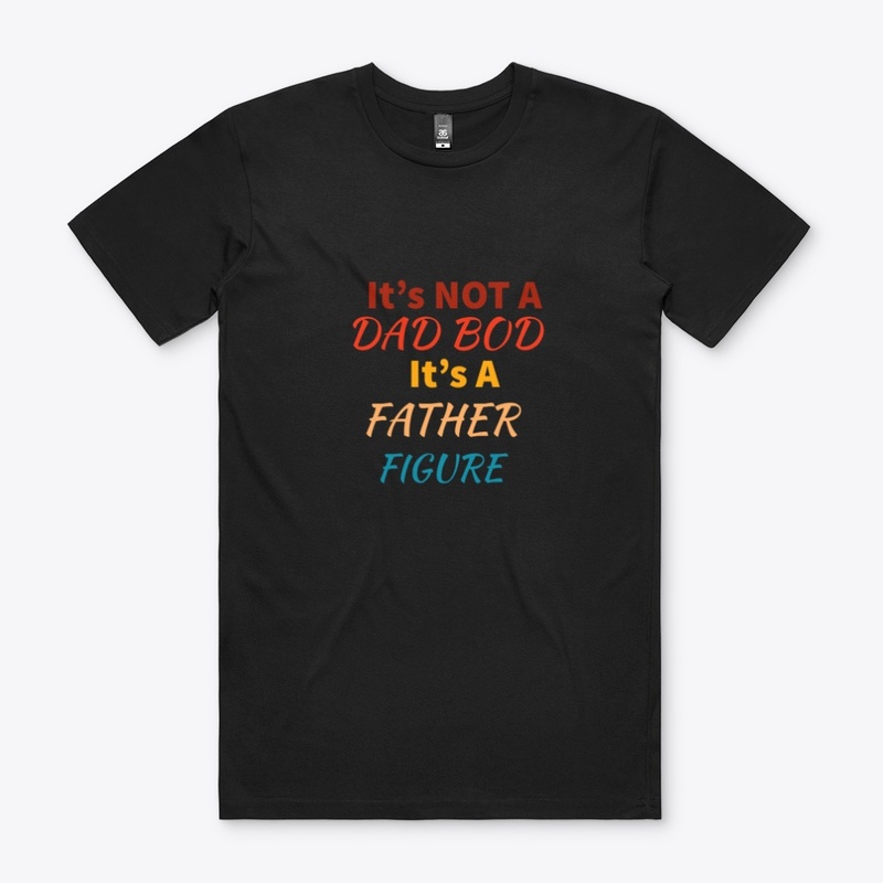 Its Not A Dad Bod Its A Father Day Shirt