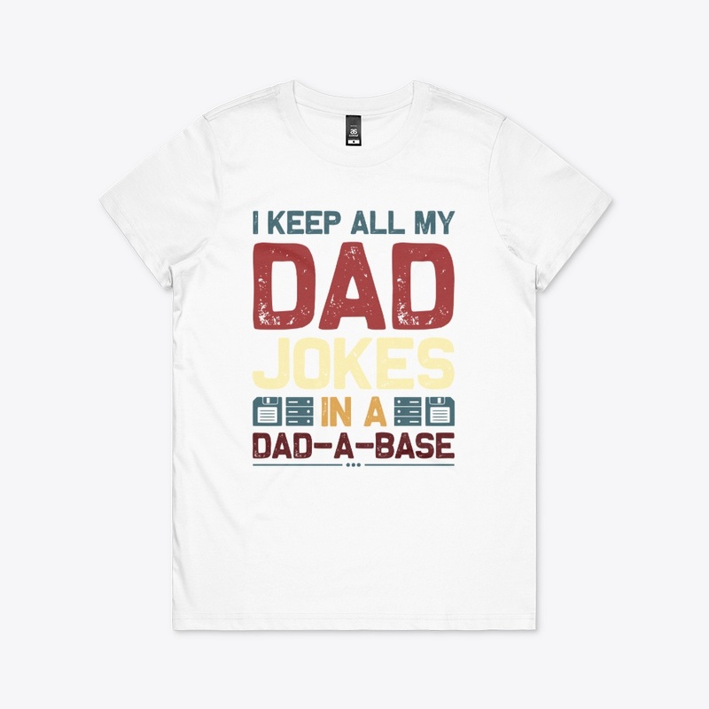 i keep all my dad jokes in a dad a base