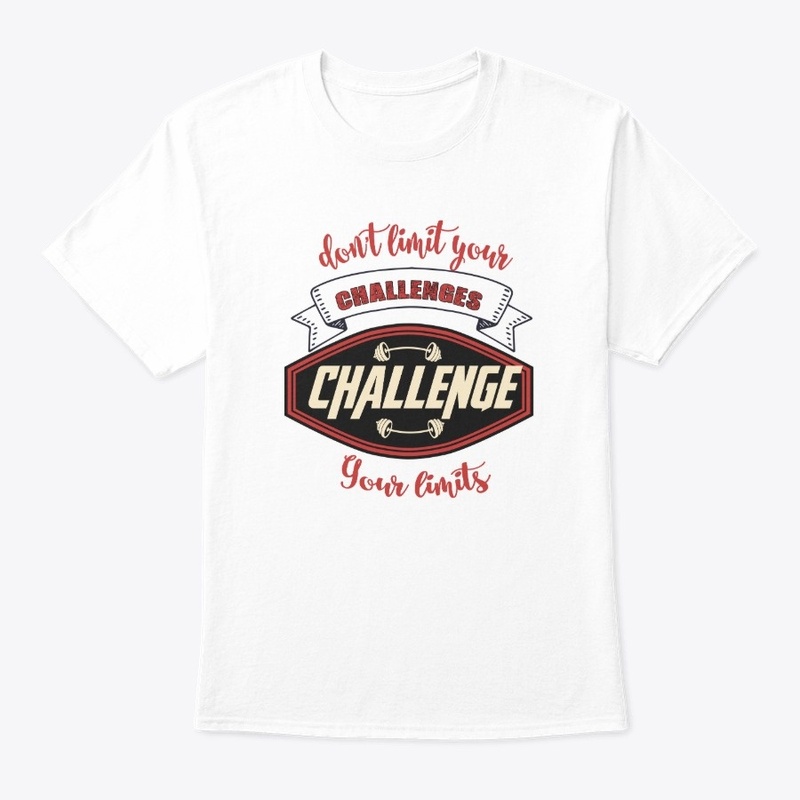 DON'T LIMIT YOUR CHALLENGES 