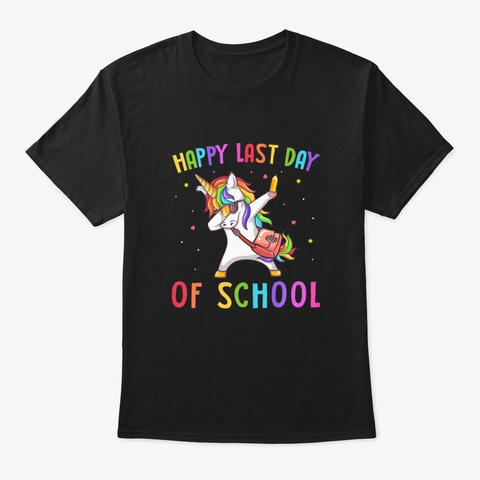 Unicorn Dabbing Happy Last Day Of School Black T-Shirt Front