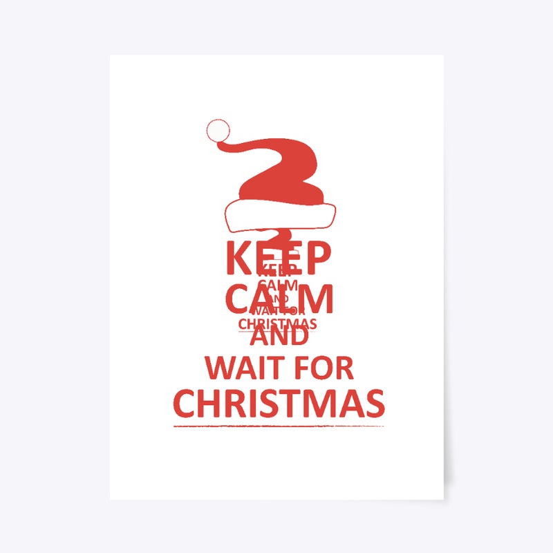 Keep calm and wait for christmas