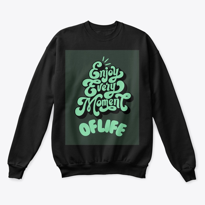 Tshirt design Enjoy every moment of life