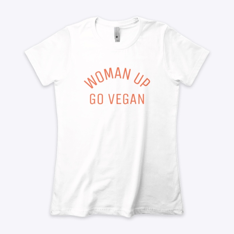 Woman Up Go Vegan