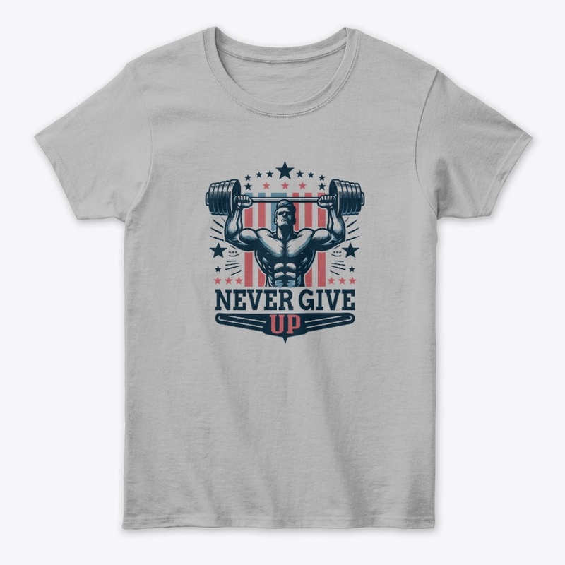  "Never Give Up" Gym T-Shirt