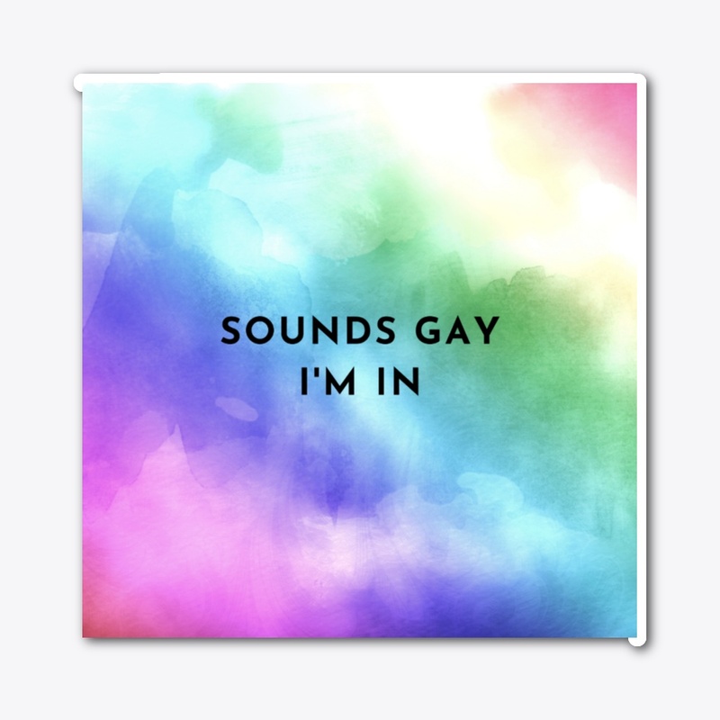 Sounds Gay I'm In, Pride Watercolour