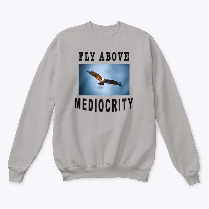Fly Above Mediocrity