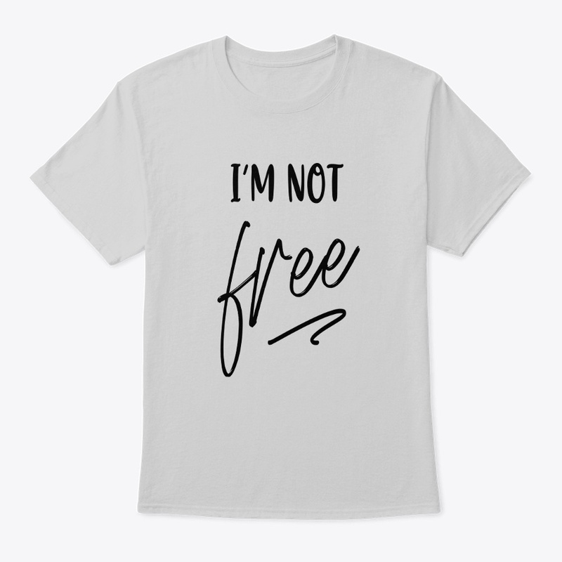 I am not free design Tishirt 