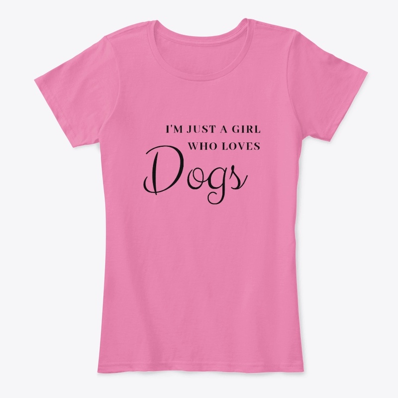 I'm Just a Girl Who Loves Dogs 