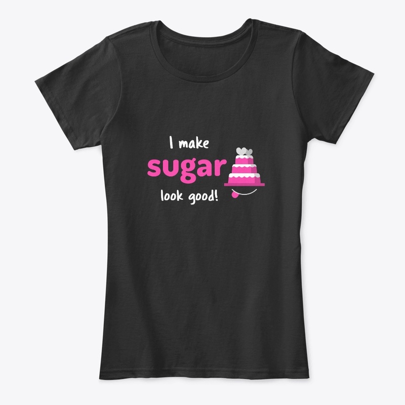 I Make Sugar Look Good!