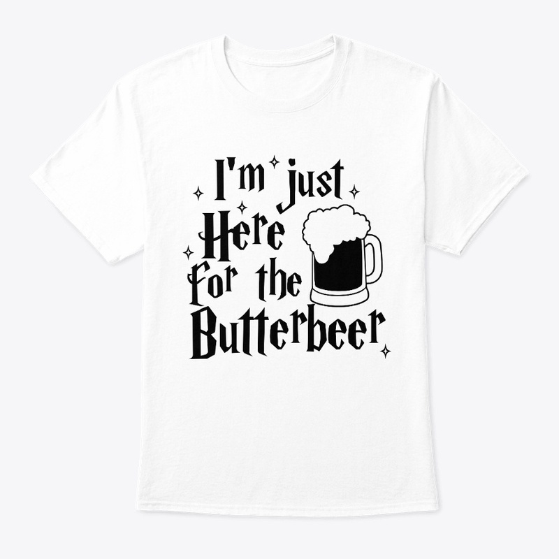 I'm Just Here For The Butterbeer - HP