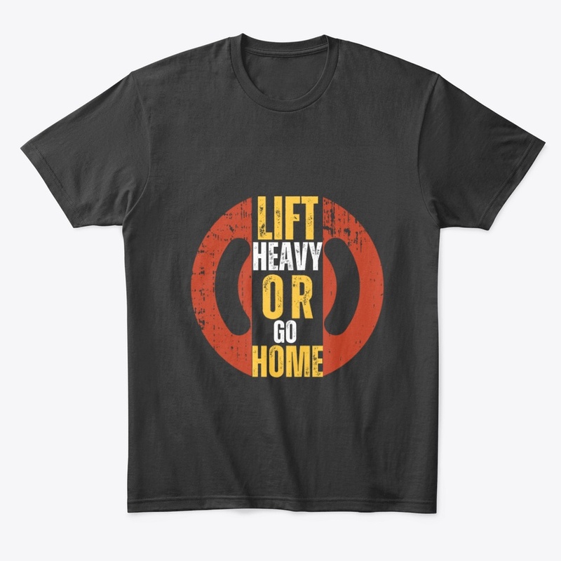 "Lift Heavy or Go Home – No Excuses!"