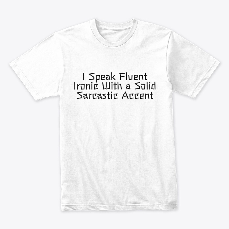 I Speak Fluent Ironic